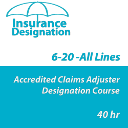 40 hr All Lines Accredited Claims Adjuster (6-20) Designation Course